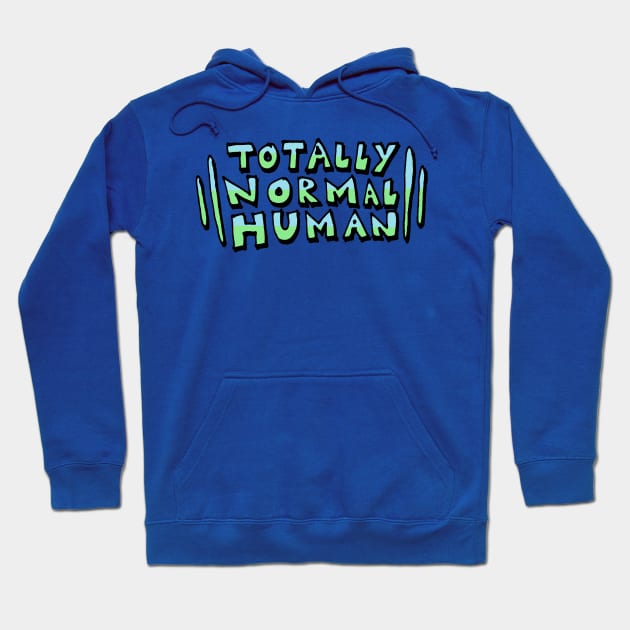 Totally Normal Human Hoodie by Durvin